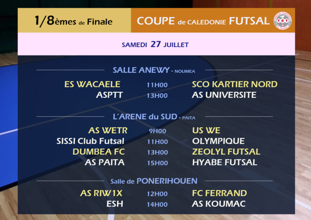 Programme des 1/8èmes de finale (ce samedi) / Coupe de Calédonie FUTSAL Programme des 1/8èmes de finale (ce samedi) / Coupe de Calédonie FUTSAL