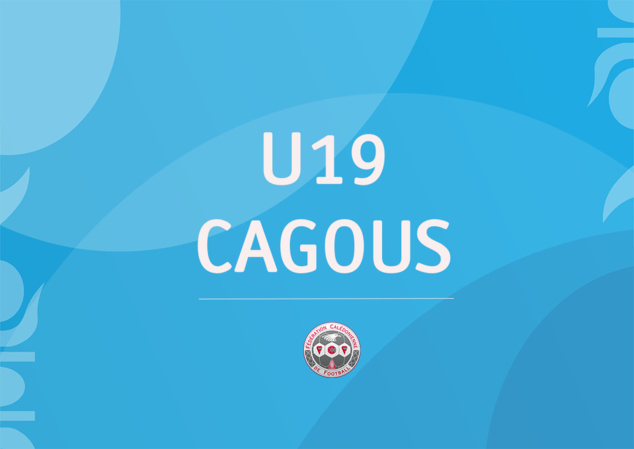 LA LISTE DES 23 CAGOUS | SELECTION U19 NC | OFFICIEL FCF LA LISTE DES 23 CAGOUS | SELECTION U19 NC | OFFICIEL FCF