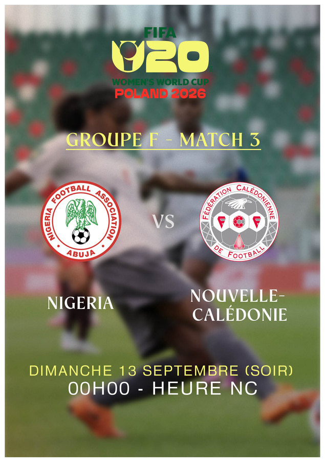 Une dernière rencontre face au NIGERIA | Coupe du Monde U20 Féminine = NIGERIA vs NCL, ce dimanche à 00H00 (TV)