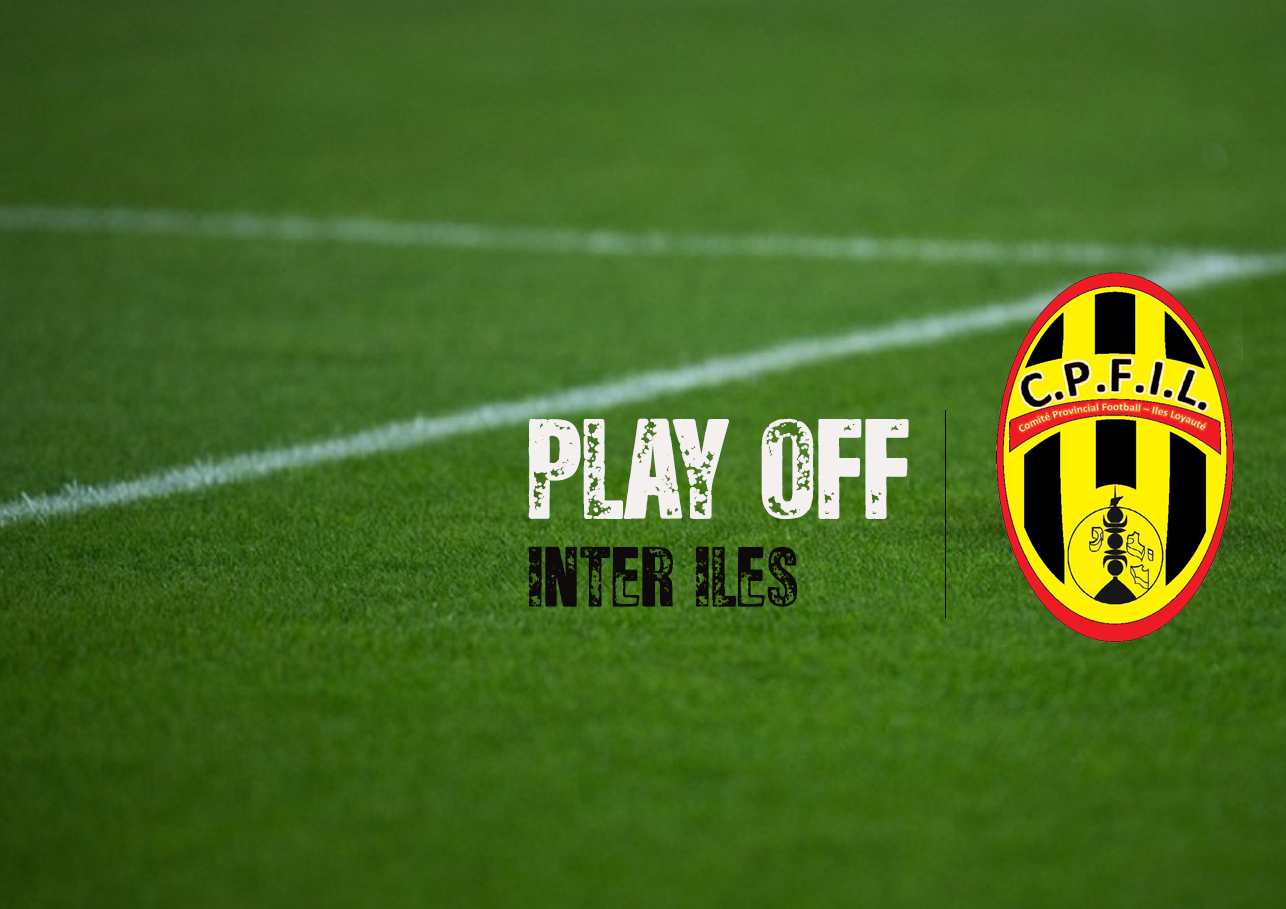 Les PLAY OFF ILES prévus à Maré, mais retardés / Comité Provincial Iles de Football