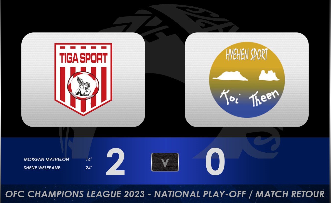 TIGA SPORT se qualifie pour la CHAMPIONS LEAGUE OFC 2023 | Succès 2-0 au retour face à Hienghène