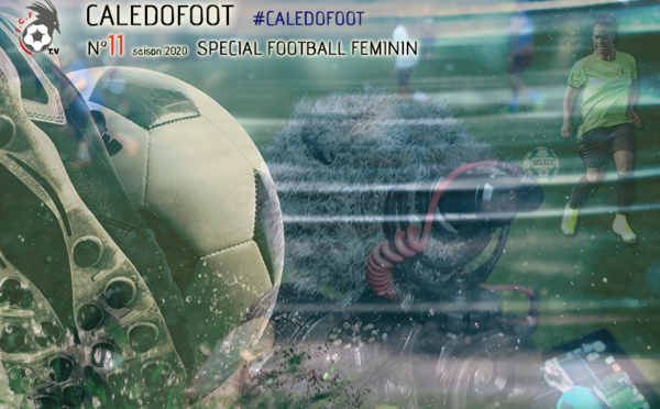 CALEDOFOOT n°11 : spécial Football FEMININ / VIDEO 